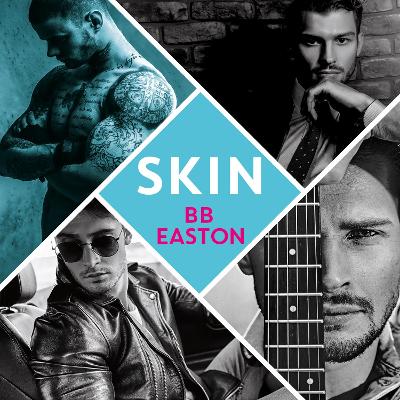 Skin: by the bestselling author of Sex/Life: 44 chapters about 4 men by BB Easton