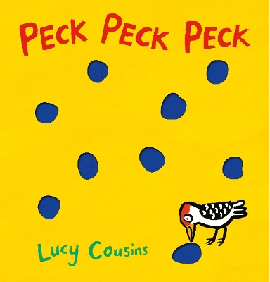 Peck Peck Peck by Lucy Cousins