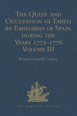 The Quest and Occupation of Tahiti by Emissaries of Spain During the Years 1772-1776 by Bolton Glanvill Corney