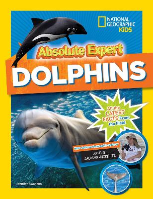 Absolute Expert: Dolphins by Jennifer Swanson