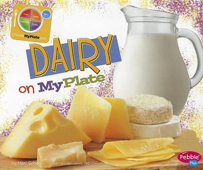 Dairy on MyPlate by Mari Schuh
