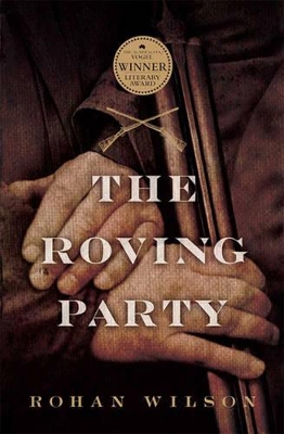 The The Roving Party by Rohan Wilson