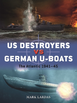 US Destroyers vs German U-Boats: The Atlantic 1941–45 book
