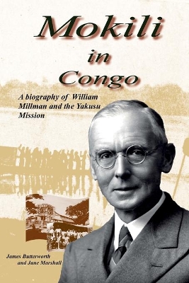 Mokili in Congo: A Biography of William Millman and the Yakusu Mission book