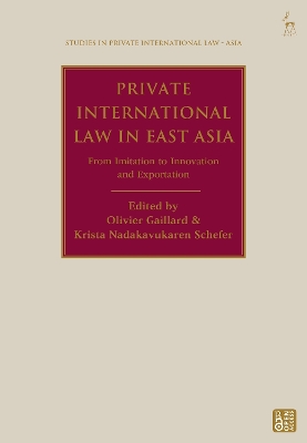 Private International Law in East Asia: From Imitation to Innovation and Exportation book