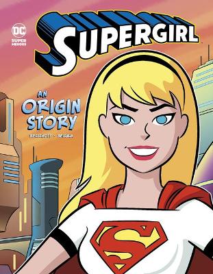 Supergirl An Origin Story by Steve Brezenoff