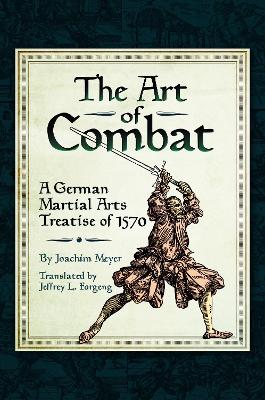 The Art of Combat: A German Martial Arts Treatise of 1570 book