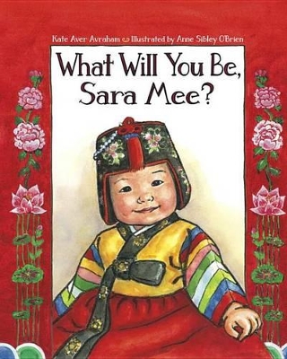 What Will You Be, Sara Mee? by Kate Aver Avraham