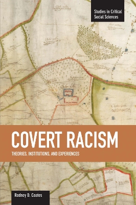 Covert Racism: Theories, Institutions, And Experiences book