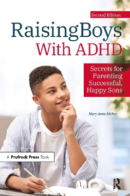 Raising Boys With ADHD: Secrets for Parenting Successful, Happy Sons book