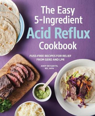 The Easy 5-Ingredient Acid Reflux Cookbook book