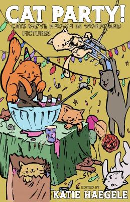 Cat Party!: Cats We've Known in Words and Pictures book