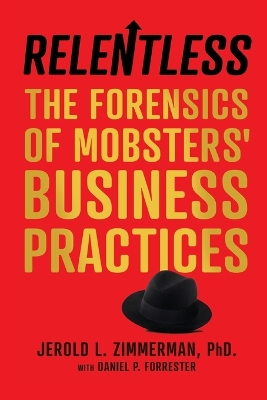 Relentless: The Forensics of Mobsters' Business Practices book