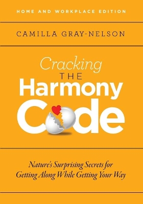 Cracking the Harmony Code: Nature's Surprising Secrets for Getting Along While Getting Your Way book