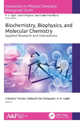 Biochemistry, Biophysics, and Molecular Chemistry: Applied Research and Interactions by Francisco Torrens