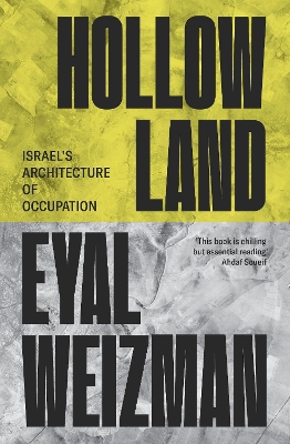 Hollow Land: Israel’s Architecture of Occupation by Eyal Weizman