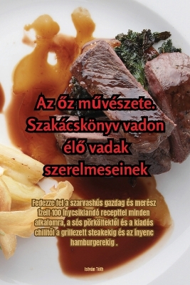 Az őz művészete. Szakácskönyv vadon élő vadak szerelmeseinek book