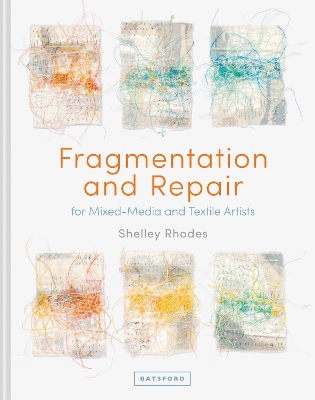 Fragmentation and Repair: for Mixed-Media and Textile Artists book