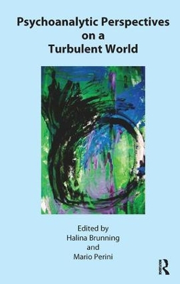 Psychoanalytic Perspectives on a Turbulent World by Halina Brunning
