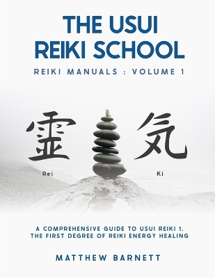 A Comprehensive Guide To Usui Reiki 1. The First Degree Of Reiki Energy Healing book