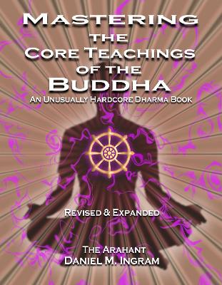 Mastering the Core Teachings of the Buddha book