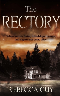 The Rectory: Where Secrets Fester, Friendships Fracture, and Nightmares Come Alive book