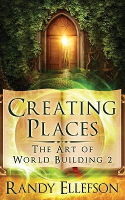 Creating Places by Randy D Ellefson