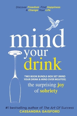 Mind Your Drink: The Surprising Joy of Sobriety Two Book Bundle-Box Set (Mind Your Drink & Mind Over Mojitos) book