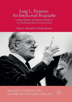 Luigi L. Pasinetti: An Intellectual Biography: Leading Scholar and System Builder of the Cambridge School of Economics by Mauro L. Baranzini