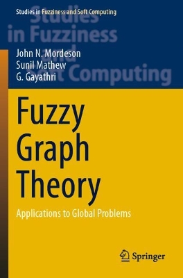 Fuzzy Graph Theory: Applications to Global Problems by John N. Mordeson