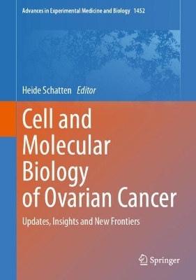 Cell and Molecular Biology of Ovarian Cancer: Updates, Insights and New Frontiers book