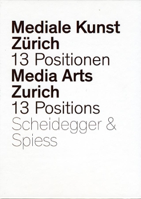 Media Arts Z¿rich: 13 Positions from the Department of New Media book