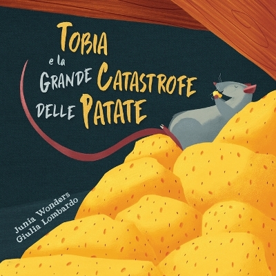 Tobia e la grande catastrofe delle patate by Junia Wonders