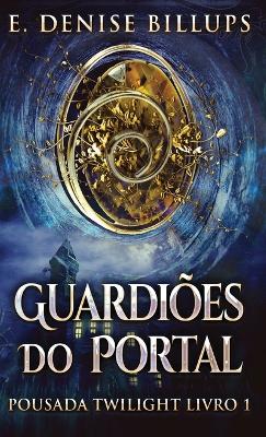 Guardiões Do Portal by E Denise Billups