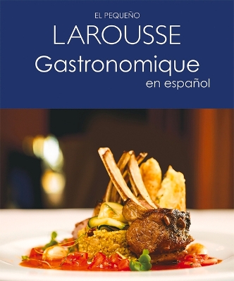 El Pequeño Larousse Gastronomique En Español book
