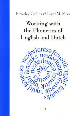 Working with the Phonetics of English and Dutch by Beverley Collins