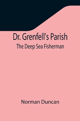 Dr. Grenfell's Parish: The Deep Sea Fisherman book