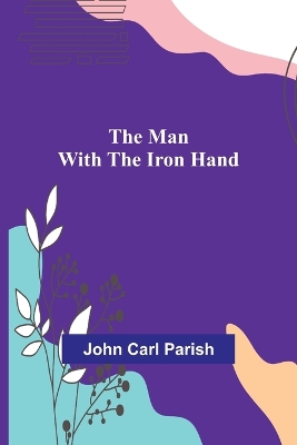 The Man with the Iron Hand book