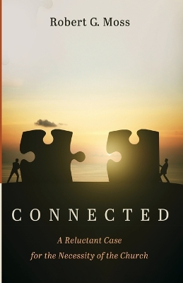 Connected: A Reluctant Case for the Necessity of the Church book