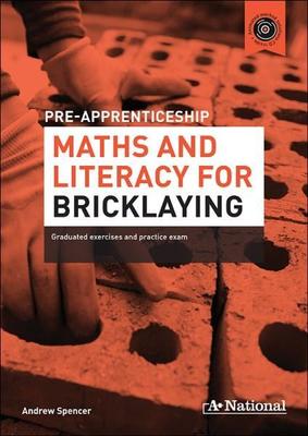 A+ Pre-apprenticeship Maths and Literacy for Bricklaying by Andrew Spencer
