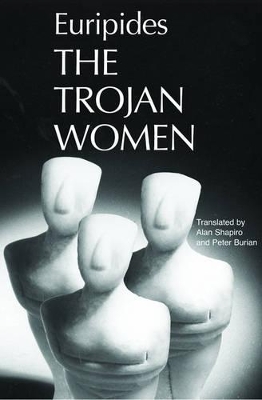 The Trojan Women by Alan Shapiro
