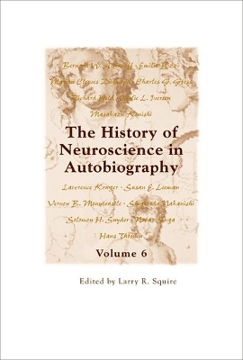 History of Neuroscience in Autobiography Volume 6 book