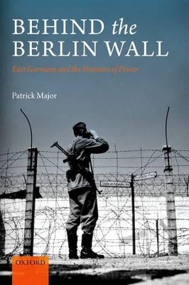 Behind the Berlin Wall by Patrick Major