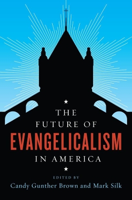 The Future of Evangelicalism in America by Candy Brown