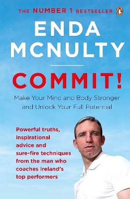 Commit!: Make Your Mind and Body Stronger and Unlock Your Full Potential by Enda McNulty