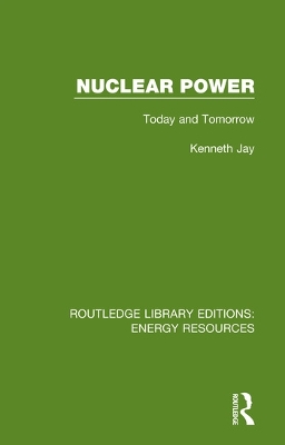 Nuclear Power: Today and Tomorrow by Kenneth Jay