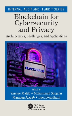 Blockchain for Cybersecurity and Privacy: Architectures, Challenges, and Applications by Yassine Maleh