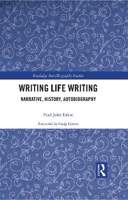 Writing Life Writing: Narrative, History, Autobiography book