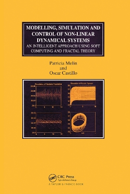 Modelling, Simulation and Control of Non-linear Dynamical Systems: An Intelligent Approach Using Soft Computing and Fractal Theory by Patricia Melin