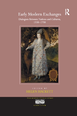 Early Modern Exchanges: Dialogues Between Nations and Cultures, 1550-1750 by Helen Hackett